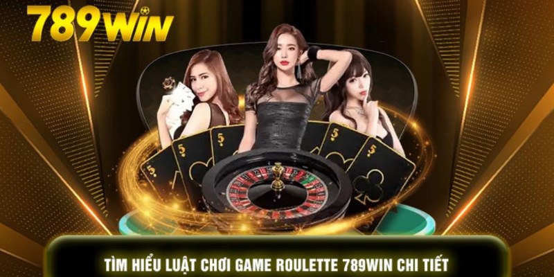 Cách chơi Roulette 789WIN dễ thắng